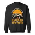 Tow Truck Driver Gifts Never Underestimate An Old Man Sweatshirt