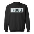Trouble-Makers Unite Matching Couple Sweatshirt