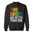 Two Brides Are Better Than One Lesbian Bride Gay Pride Lgbt Sweatshirt