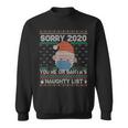 Ugly Sweater Sorry 2020 You're On Santa's Naughty List Xmas Sweatshirt