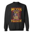 Never Underestimate A Dad Who Is Also A Fireman Sweatshirt