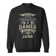 Never Underestimate A Gamer Who Was Born In June Sweatshirt