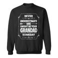 Never Underestimate Me I Might Grandad Someday Grandfather Sweatshirt