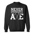 Never Underestimate An Old Man With An Axe Meme Sweatshirt