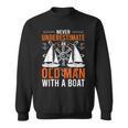 Never Underestimate An Old Man With A Boat Boating Sweatshirt