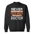 Never Underestimate An Old Man Who Is Also A Doctor Sweatshirt