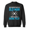 Never Underestimate An Old Man Drone Pilot Quadcopter Sweatshirt