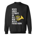 Never Underestimate An Old Man With A French Horn Sweatshirt