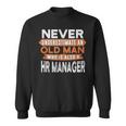 Never Underestimate An Old Man Who Is Also A Hr Manager Sweatshirt