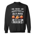 Never Underestimate An Old Man Who Loves Mars Planet Sweatshirt