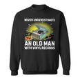 Never Underestimate An Old Man With Vinyl Records Sweatshirt