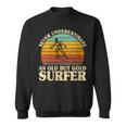 Never Underestimate An Old Surfer Surfing Surf Surfboard Sweatshirt