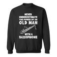 Never Underestimate The Power Of An Old Man With A Saxophone Sweatshirt