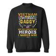 Veteran Vets Vietnam Veteran Daddy Most People Never Meet Their Heroes Veterans Sweatshirt