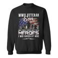Veteran Vets Wwii Veteran Son Most People Never Meet Their Heroes 1 Veterans Sweatshirt