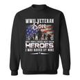 Veteran Vets Wwii Veteran Son Most People Never Meet Their Heroes 217 Veterans Sweatshirt