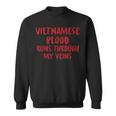 Vietnamese Blood Runs Through My Veins Novelty Word Sweatshirt