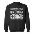 Vintage Dog Lover Gift I Have Two Titles Grumpa And Dog Dad Gift For Mens Sweatshirt