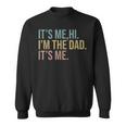 Vintage Fathers Day Its Me Hi I'm The Dad It's Me For Sweatshirt