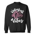Volleyball Vibes Volleyball Funny Gifts Sweatshirt