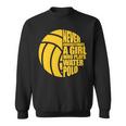 Water Polo Never Underestimate A Girl Who Plays Water Polo Sweatshirt