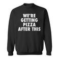 We Are Getting Pizza After This Funny Saying Workout Gym Pizza Funny Gifts Sweatshirt