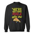 We Are Getting Pizza After This Gym Workout Foodie Gift Pizza Funny Gifts Sweatshirt