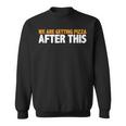 We Are Getting Pizza After This --- Pizza Funny Gifts Sweatshirt