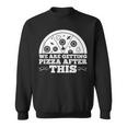 We Are Getting Pizza After This -- Pizza Funny Gifts Sweatshirt