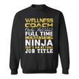Wellness Coach Ninja Isnt An Actual Job Title Sweatshirt
