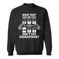 What Part Of Dont You Understand Funny Trucker Truck Driver Driver Funny Gifts Sweatshirt