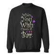 When You Wish Upon A Bar For Magical Nights Sweatshirt When You Wish Upon A Bar For Magical Nights Sweatshirt