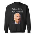 Who Shit My Pants Funny Anti Joe Biden Funny Meme Meme Funny Gifts Sweatshirt