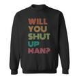 Will You Shut Up Man 2020 President Debate Quote Sweatshirt