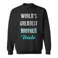 Worlds Greatest Brother Uncle Pregnancy Announcement Sweatshirt