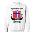 My Ancestors Were Vikings Norway Sweatshirt