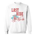 Bachelorette Cowgirl Last Ride For The Bride Gift For Womens Sweatshirt