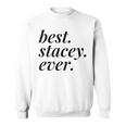 Best Stacey Ever Name Personalized Woman Girl Bff Friend Sweatshirt
