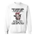 Cow The Good Girl In Me Got Tired Of The Crap Came Out To Sweatshirt