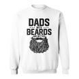 Dads With Beards Are Better For Dad On Fathers Day Sweatshirt