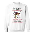 Dont Piss Me Off Im A Grumpy Old Woman I Do What I Want Sweatshirt
