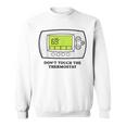 Don’T Touch The Thermostat Funny For Men Women Sweatshirt