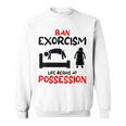 Ban Exorcisms Life Begins At Possession Horror Movies Movies Sweatshirt