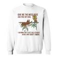 Give Me The Weed Boys And Free My Soul Weed Funny Gifts Sweatshirt