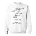 He Gave Me The Moon And The Stars Infinity Aesthetic Trendy Moon Funny Gifts Sweatshirt