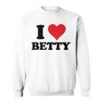 I Heart Betty First Name I Love Personalized Stuff Sweatshirt