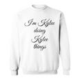 Im Kylee Doing Kylee Things Funny Birthday Name Gift Idea Sweatshirt