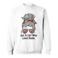 Just A Girl Who Loves Books Cute Messy Bun Girls Book Loves Sweatshirt