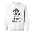 Keep Calm And Let Maggie Handle It Name Sweatshirt