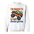 Kids Im Ready To Crush Kindergarten Monster Truck Boys First Day Sweatshirt